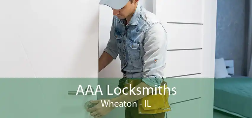 AAA Locksmiths Wheaton - IL