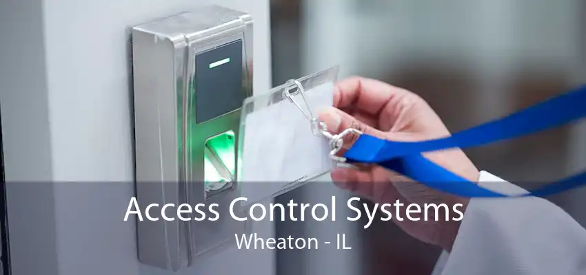 Access Control Systems Wheaton - IL