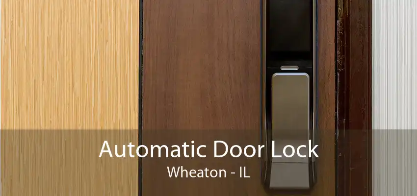 Automatic Door Lock Wheaton - IL