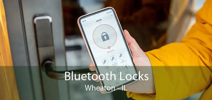 Bluetooth Locks Wheaton - IL