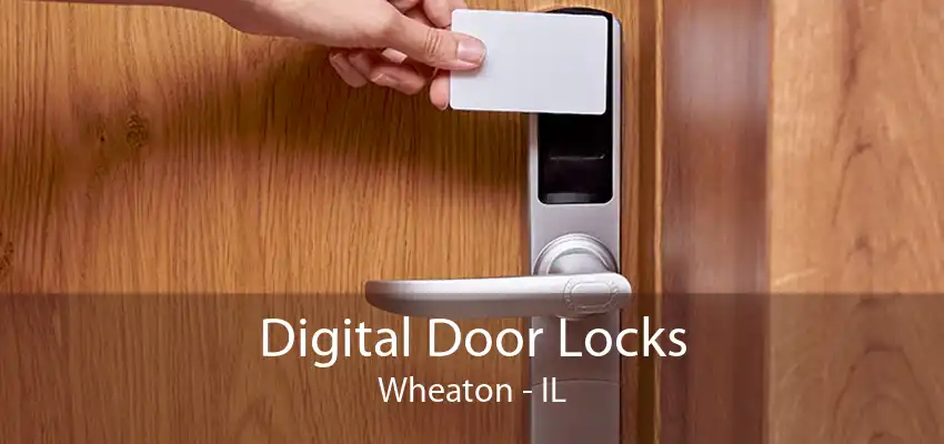 Digital Door Locks Wheaton - IL