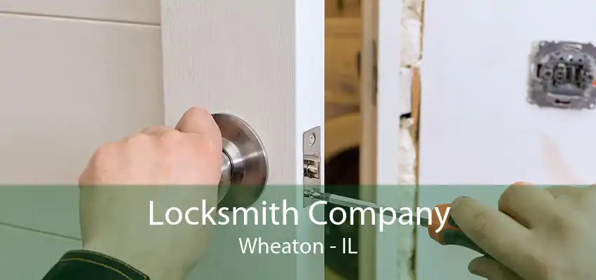 Locksmith Company Wheaton - IL