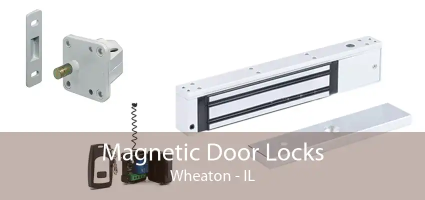 Magnetic Door Locks Wheaton - IL