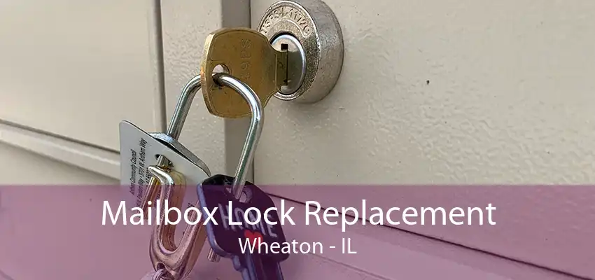 Mailbox Lock Replacement Wheaton - IL