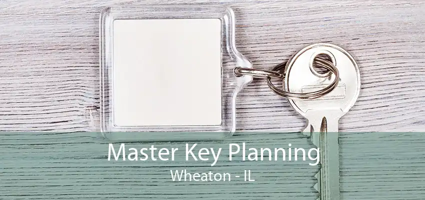 Master Key Planning Wheaton - IL