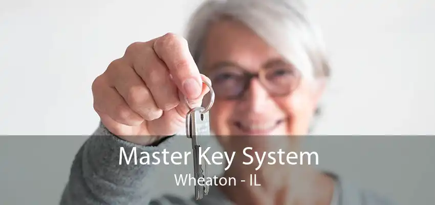 Master Key System Wheaton - IL