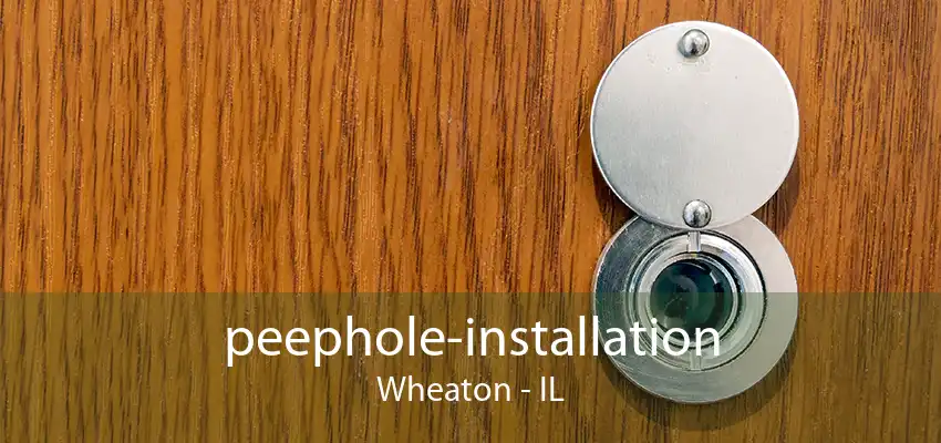 peephole-installation Wheaton - IL