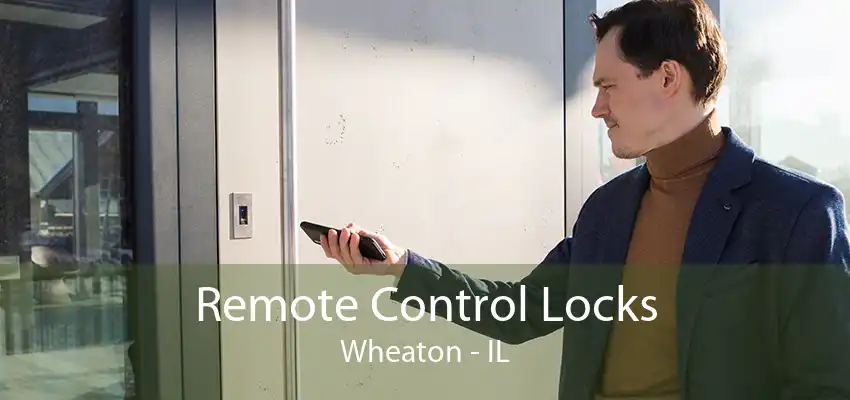 Remote Control Locks Wheaton - IL