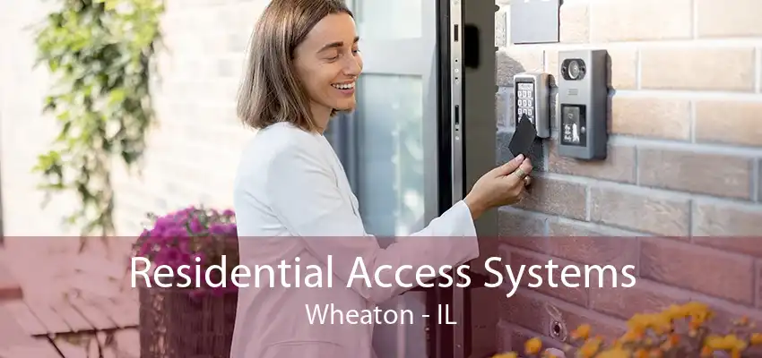 Residential Access Systems Wheaton - IL