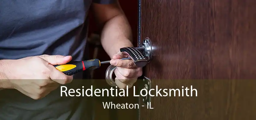 Residential Locksmith Wheaton - IL