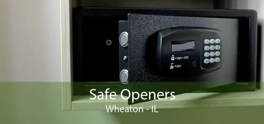 Safe Openers Wheaton - IL