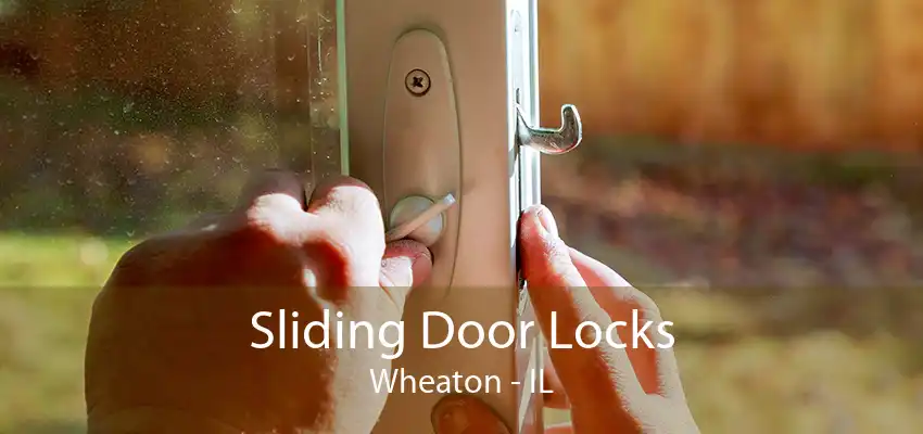 Sliding Door Locks Wheaton - IL