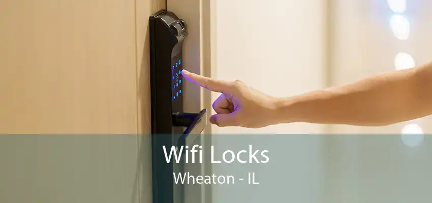 Wifi Locks Wheaton - IL